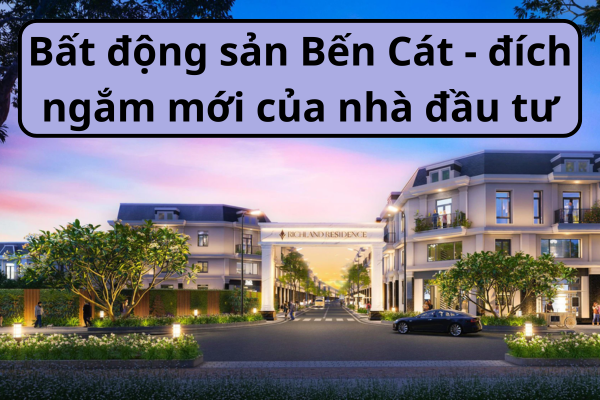 Thành phố Bến Cát đang trở thành tâm điểm của thị trường bất động sản khu vực. 