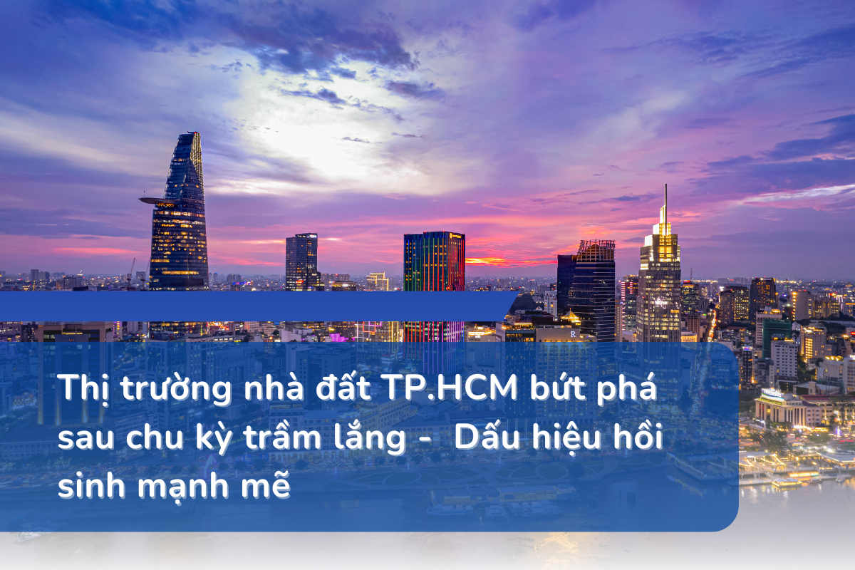 Thị trường nhà đất TP.HCM bứt phá sau chu kỳ trầm lắng