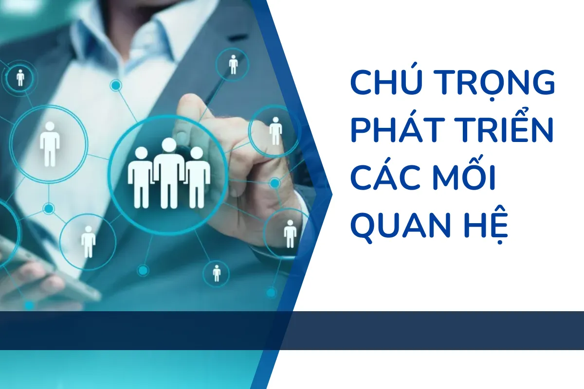 Chú trọng phát triển các mối quan hệ