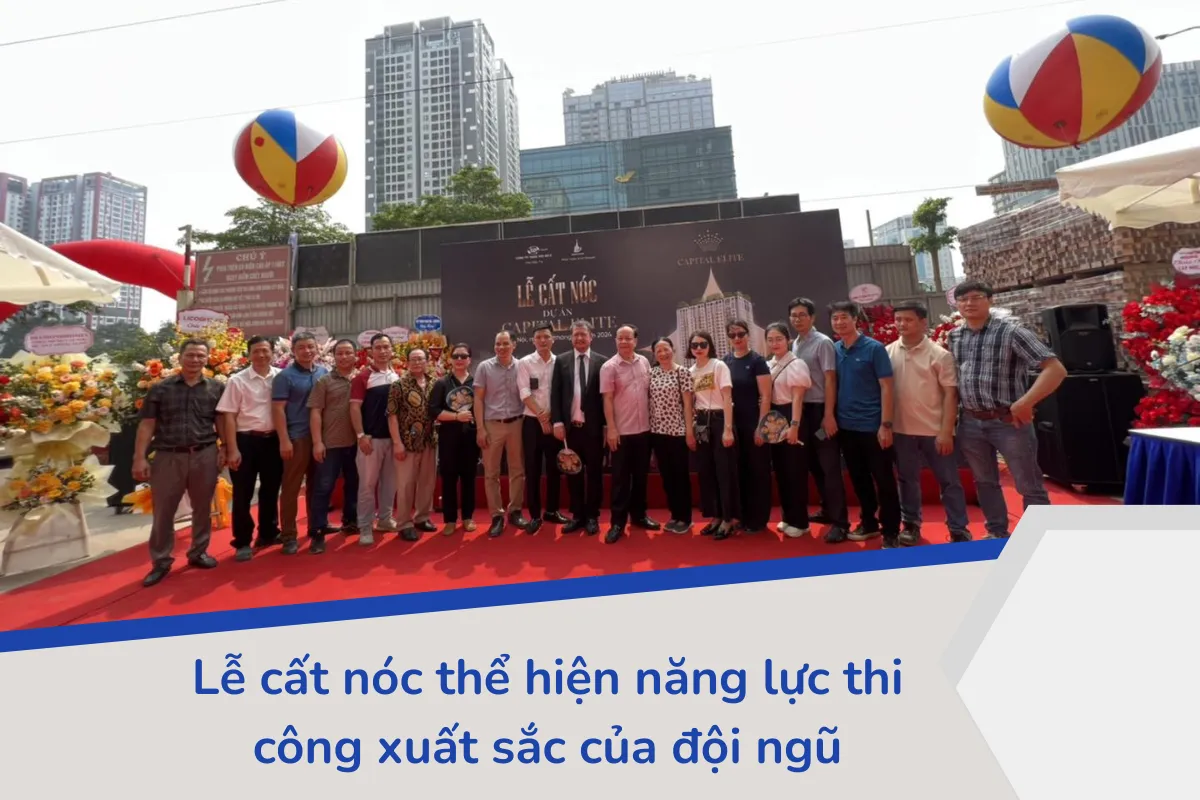 Lễ cất nóc thể hiện năng lực thi công xuất sắc của đội ngũ