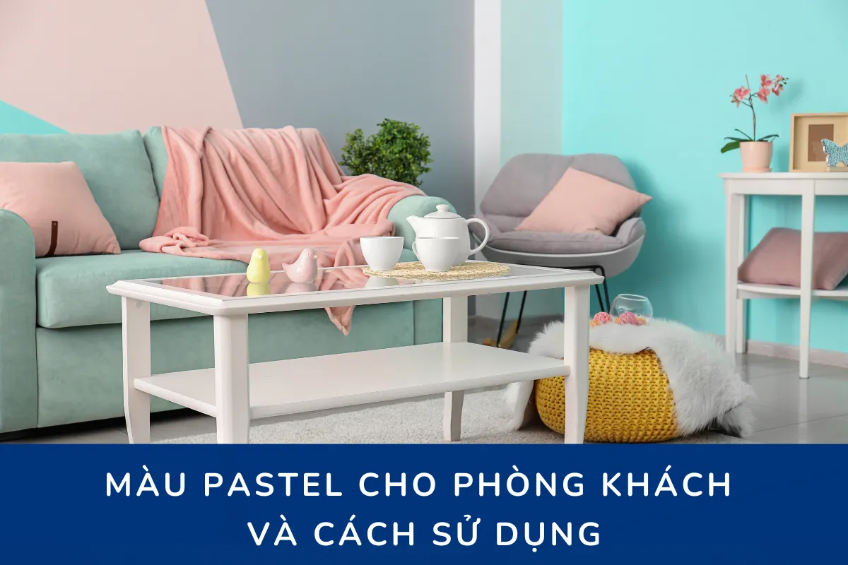 màu pastel cho phòng khách và cách sử dụng hiệu quả