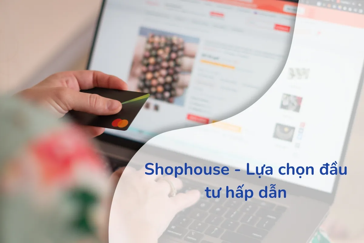 Shophouse - Lựa chọn đầu tư hấp dẫn