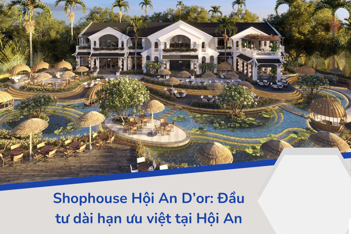 Shophouse Hội An D'or - Viên ngọc sáng giữa lòng di sản