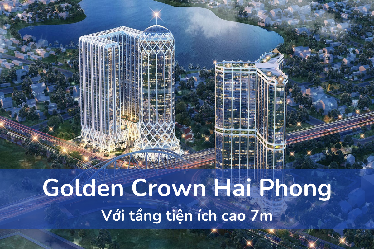 Golden Crown Hai Phong với tầng tiện ích cao 7m