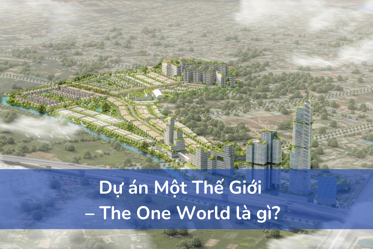 Dự án Một Thế Giới – The One World l