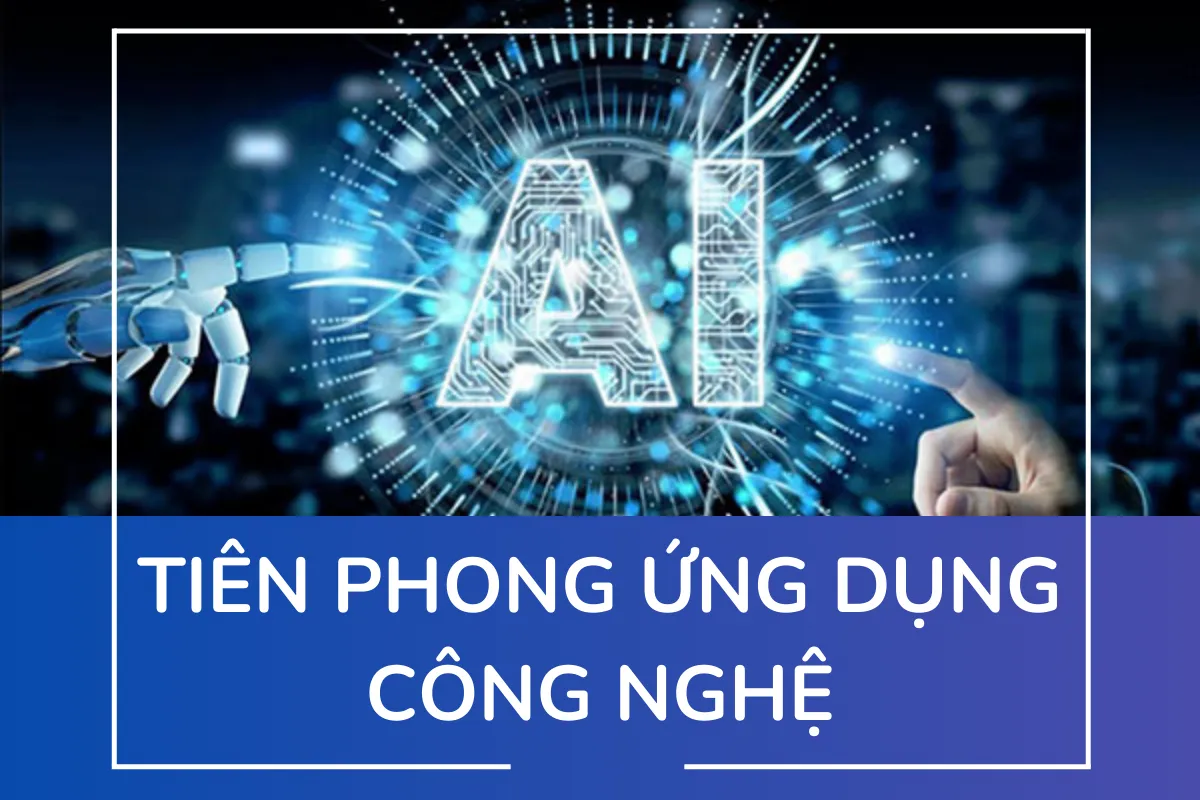 Tiên phong ứng dụng công nghệ