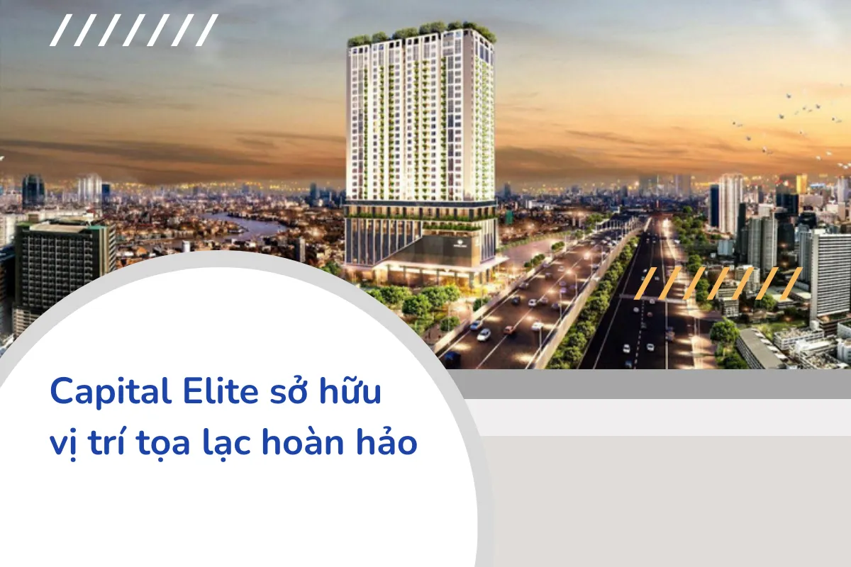 Capital Elite sở hữu vị trí tọa lạc hoàn hảo