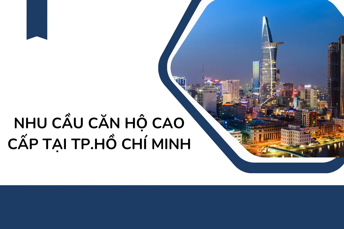 Nhu cầu Căn Hộ cao cấp tại thành phố Hồ Chí Minh