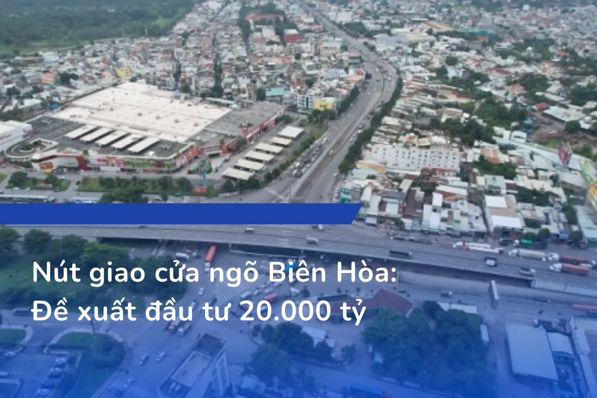 Nút giao cửa ngõ Biên Hòa - Đề xuất đầu tư 20.000 tỷ