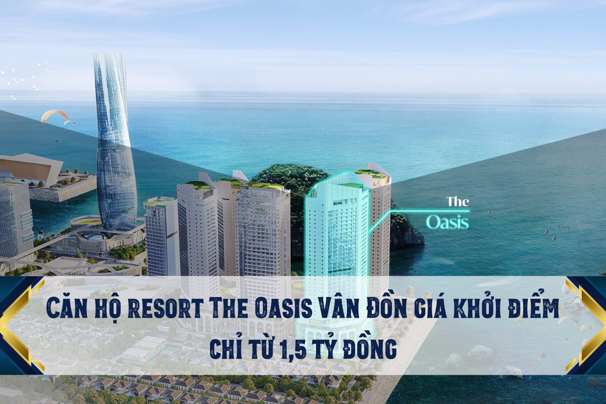 Căn hộ nghỉ dưỡng The Oasis Vân Đồn có giá khởi điểm từ 1,5 tỷ đồng.