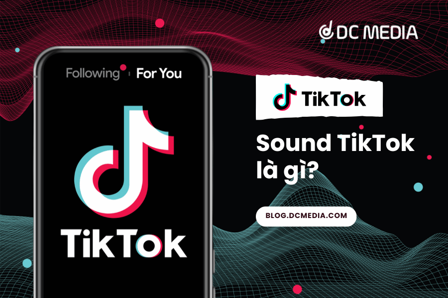 Sound TikTok là gì?