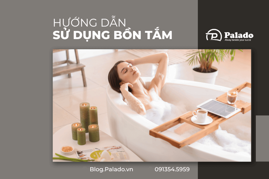 Những lưu ý khi sử dụng bồn tắm