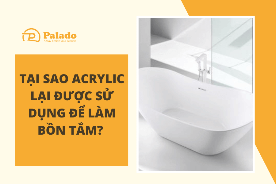 Acrylic là gì Tại sao Acrylic lại được sử dụng để làm bồn tắm (3) Ưu điểm của vật liệu Acrylic là gì?