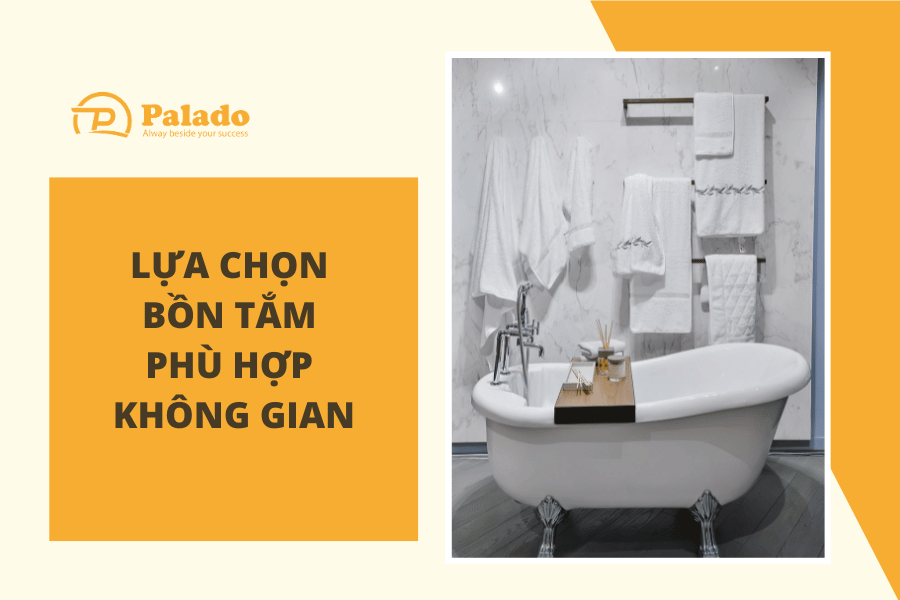 Hướng dẫn lựa chọn bồn tắm phù hợp với mọi không gian Lựa chọn bồn tắm theo kích thước