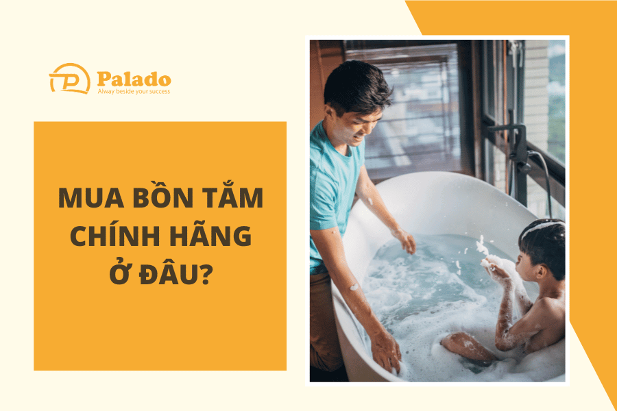 Mua bồn tắm chính hãng ở đâu để đảm bảo chất lượng (2) Bồn tắm chính hãng là gì?