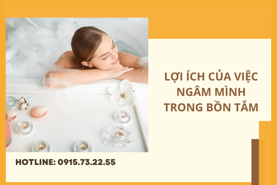 Ngâm mình trong bồn tắm mang lại lợi ích gì cho sức khỏe (3) Ngâm mình trong bồn tắm có tác dụng gì?
