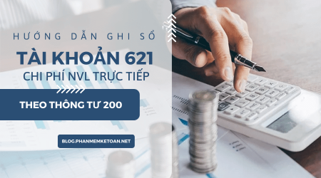 Hướng dẫn ghi sổ Tài khoản 621 Chi phí nguyên vật liệu trực tiếp