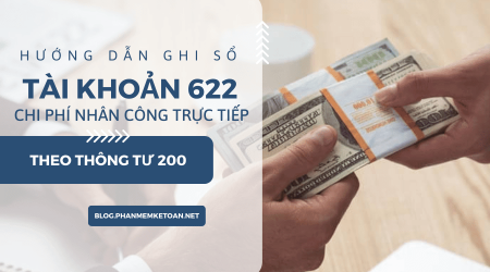 Hướng dẫn ghi sổ Tài khoản 622 Chi phí nhân công trực tiếp