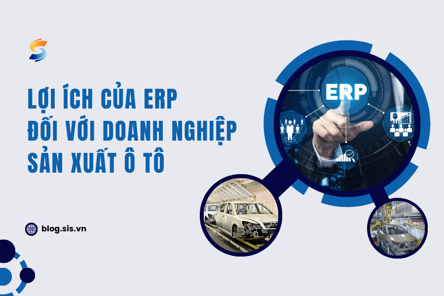 Lợi ích của ERP đối với doanh nghiệp sản xuất ô tô