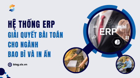 Phần mềm ERP_ Giải quyết bài toán thách thức ngành bao bì, in ấn
