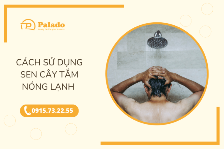 Cách sử dụng và những lưu ý khi sử dụng sen cây tắm nóng lạnh