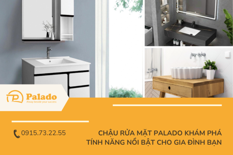 _Chậu rửa mặt Palado khám phá tính năng nổi bật cho gia đình bạn