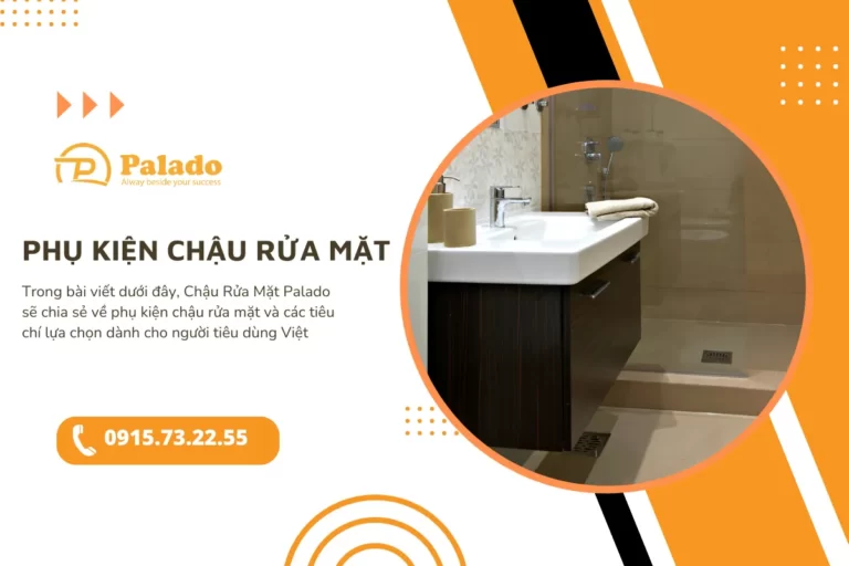 Phụ kiện chậu rửa mặt và các tiêu chí lựa chọn dành cho người tiêu dùng Việt