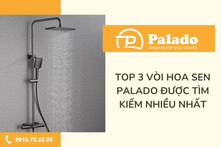 Top 3 vòi hoa sen Palado được tìm kiếm nhiều nhất