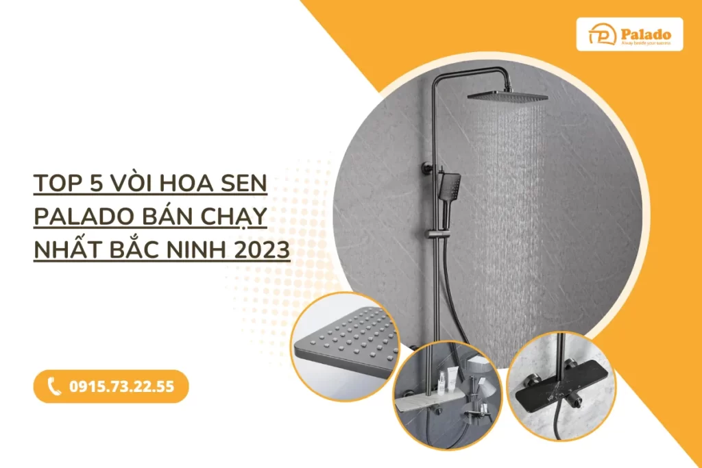 Top 5 vòi hoa sen Palado bán chạy nhất Bắc Ninh 2023