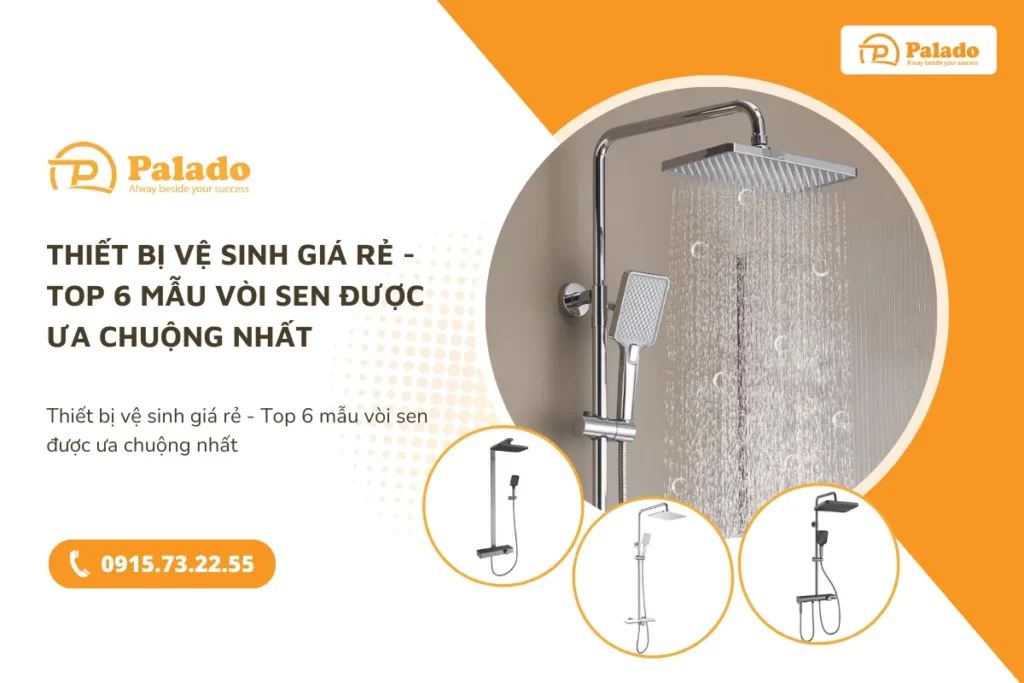 Thiết bị vệ sinh giá rẻ - Top 6 mẫu vòi sen được ưa chuộng nhất