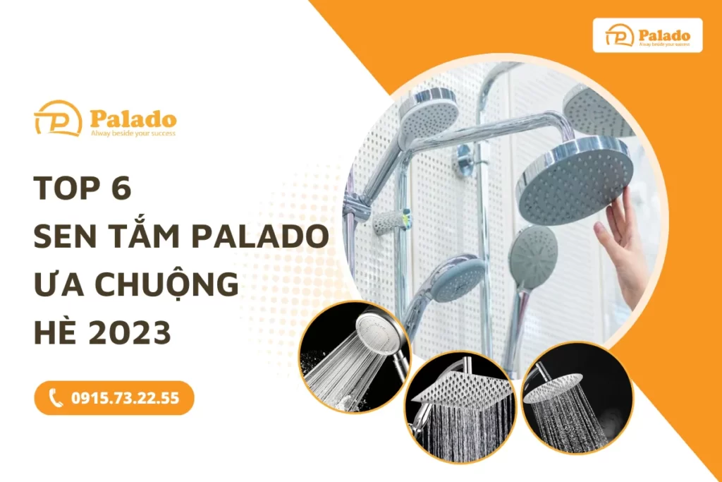 Top 6 sản phẩm sen tắm Palado được yêu thích nhất hè 2023_1