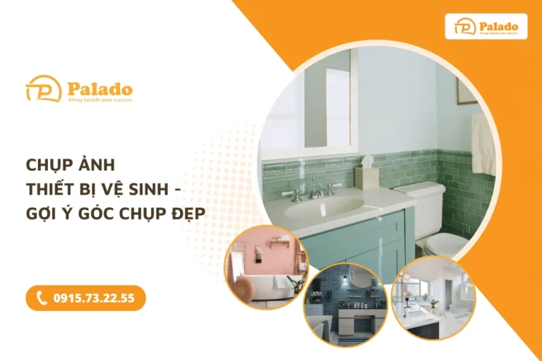 Chụp ảnh thiết bị vệ sinh - Gợi ý góc chụp đẹp