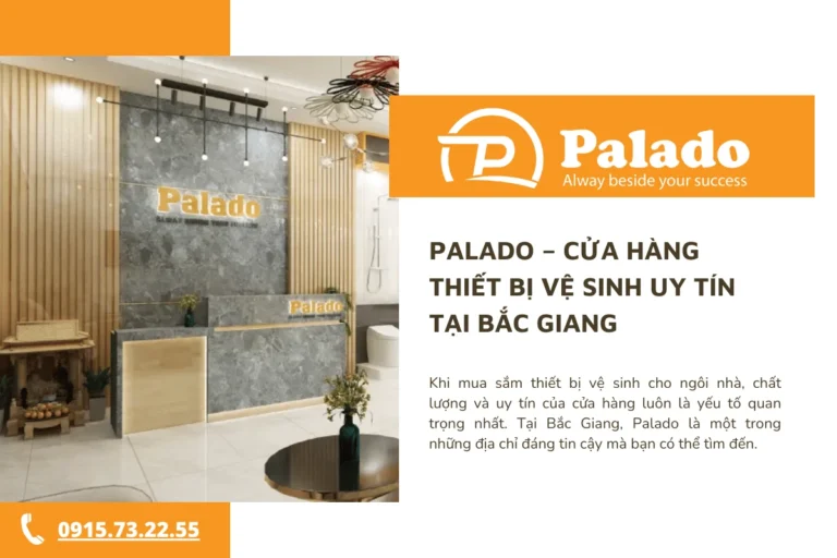 Palado – Cửa hàng thiết bị vệ sinh uy tín tại Bắc Giang