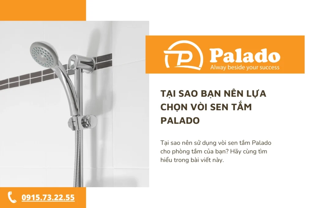 Tại sao bạn nên lựa chọn vòi sen tắm Palado