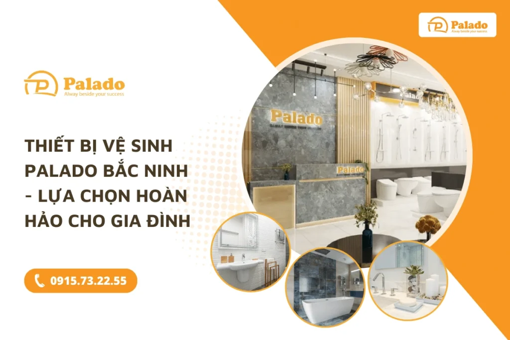 Thiết Bị Vệ Sinh Palado Bắc Ninh - Lựa Chọn Hoàn Hảo Cho Gia Đình