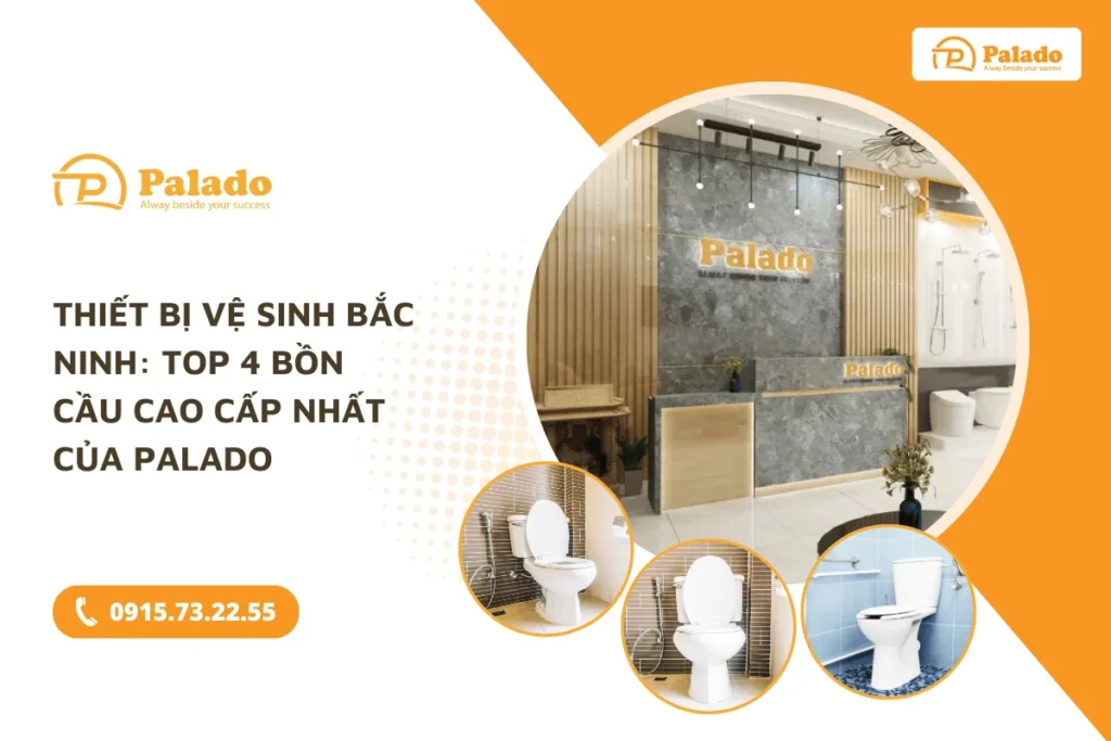 Top 4 bồn cầu cao cấp nhất của Palado