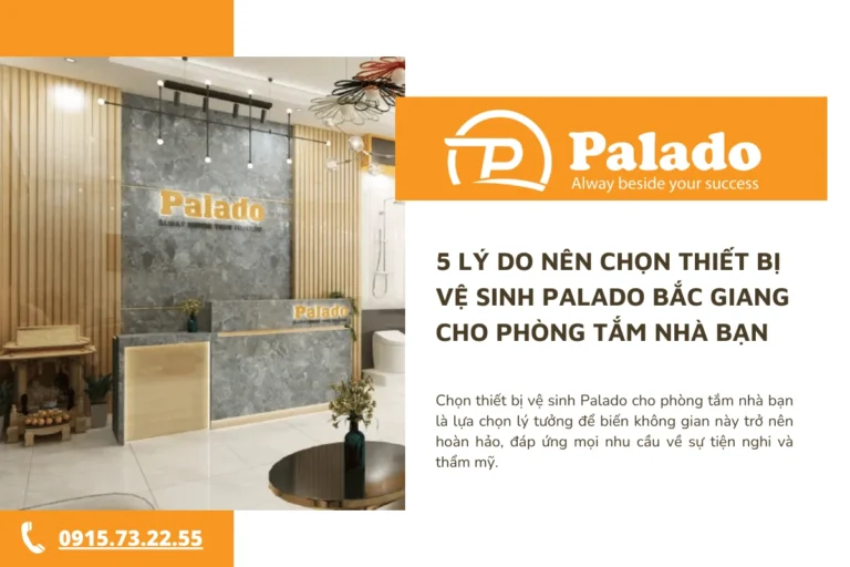 5 lý do nên chọn thiết bị vệ sinh Palado Bắc Giang cho phòng tắm nhà bạn