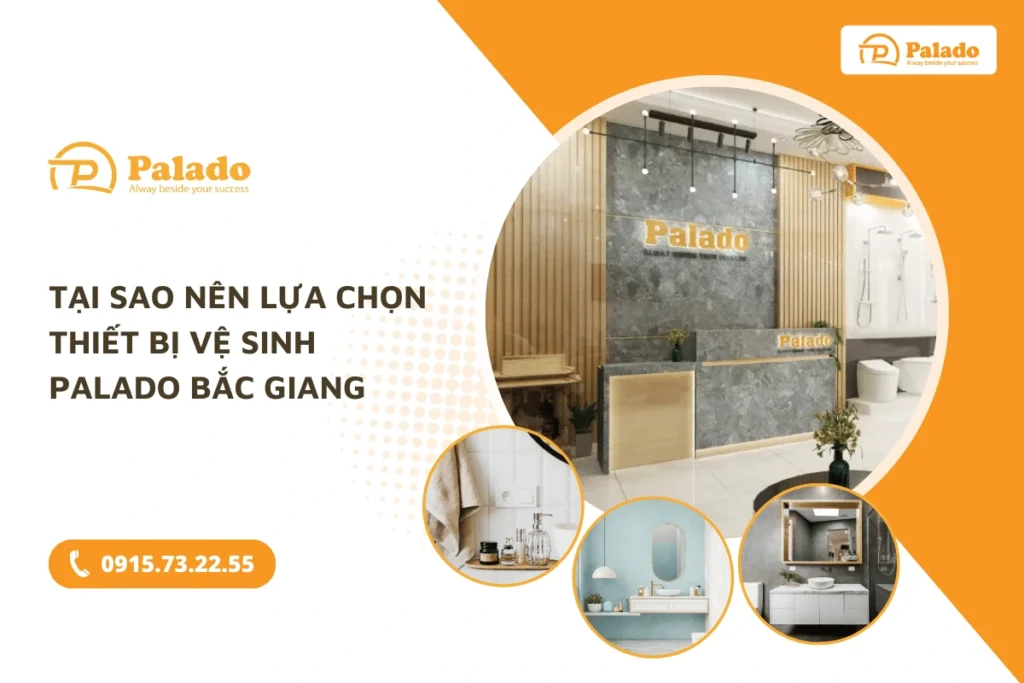 Tại sao nên lựa chọn thiết bị vệ sinh Palado Bắc Giang