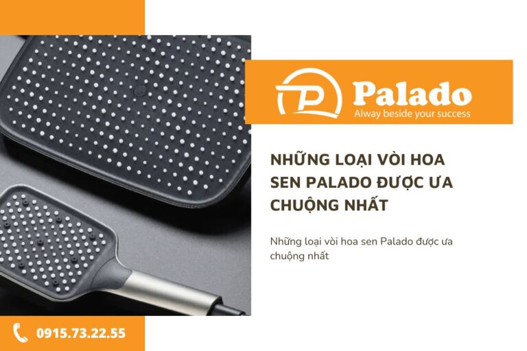 Những loại vòi hoa sen Palado được ưa chuộng nhất