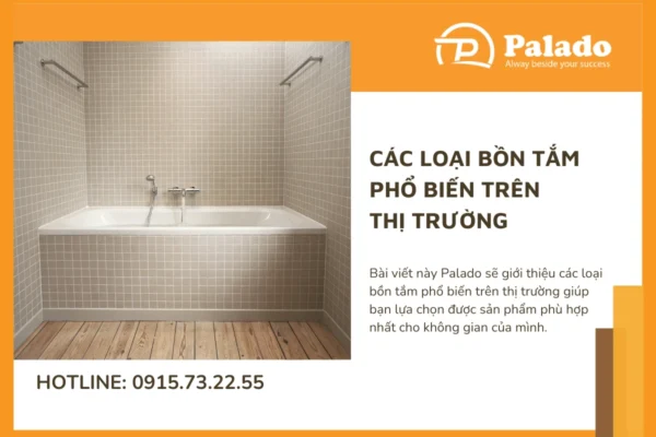 Các loại bồn tắm phổ biến trên thị trường