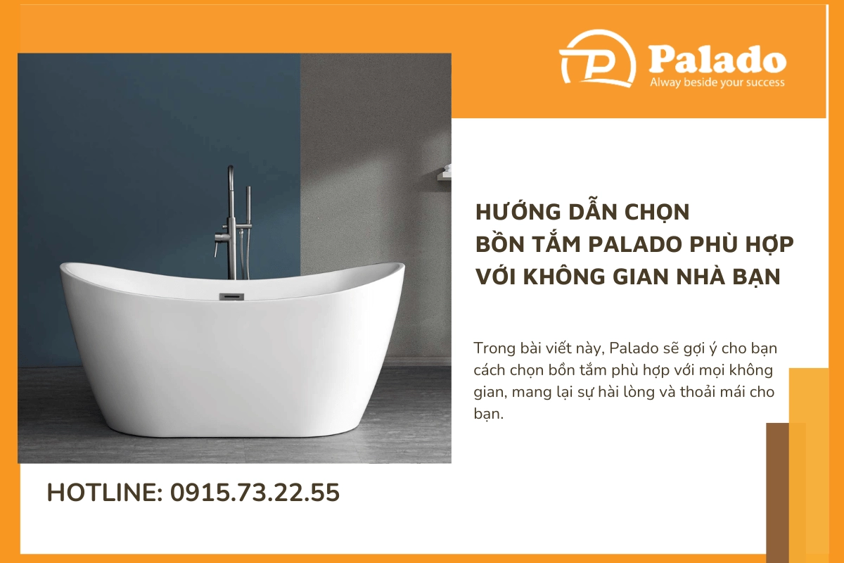 Hướng dẫn chọn bồn tắm Palado phù hợp với không gian nhà bạn