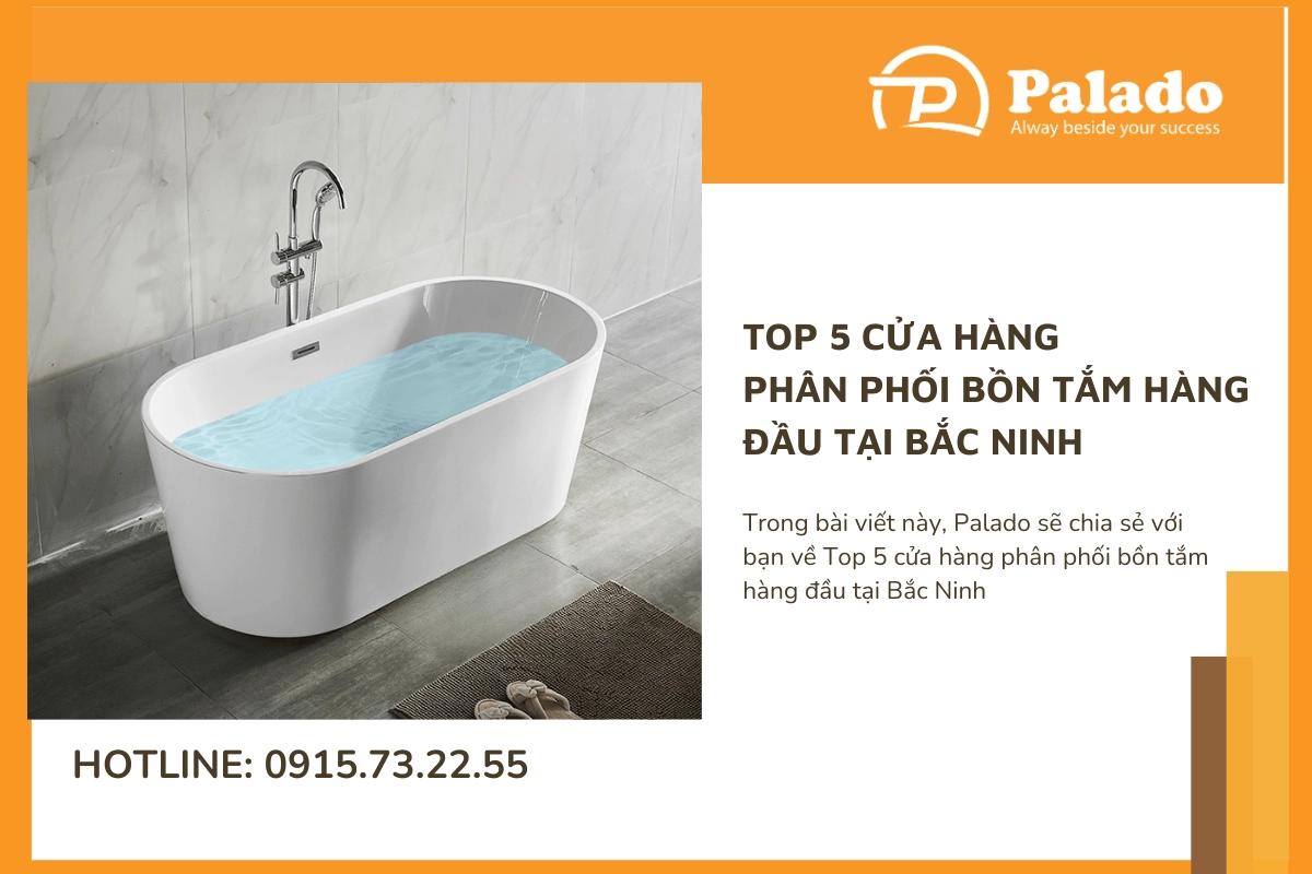 Top 5 cửa hàng phân phối bồn tắm hàng đầu tại Bắc Ninh