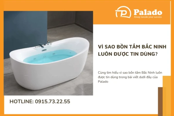 Vì sao bồn tắm Bắc Ninh luôn được tin dùng