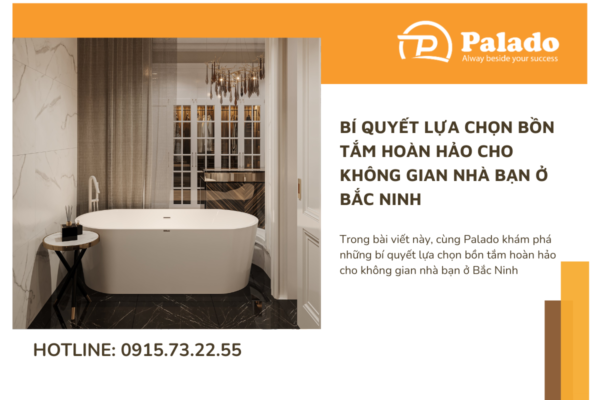 Bí quyết lựa chọn bồn tắm hoàn hảo cho không gian nhà bạn ở Bắc Ninh