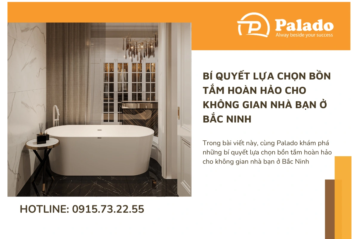 Bí quyết lựa chọn bồn tắm hoàn hảo cho không gian nhà bạn ở Bắc Ninh