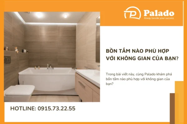 Bồn tắm nào phù hợp với không gian của bạn