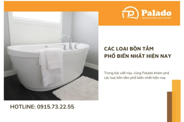 Các loại bồn tắm phổ biến nhất hiện nay