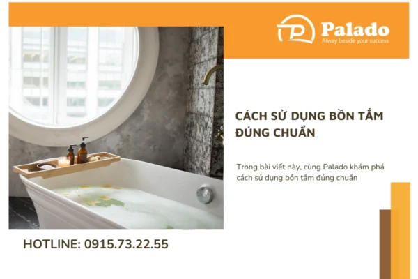 Cách sử dụng bồn tắm đúng chuẩn