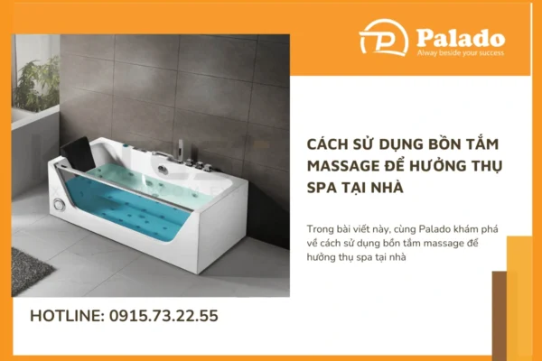 Cách sử dụng bồn tắm massage để hưởng thụ spa tại nhà