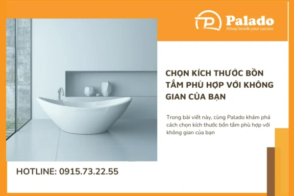 Chọn kích thước bồn tắm phù hợp với không gian của bạn